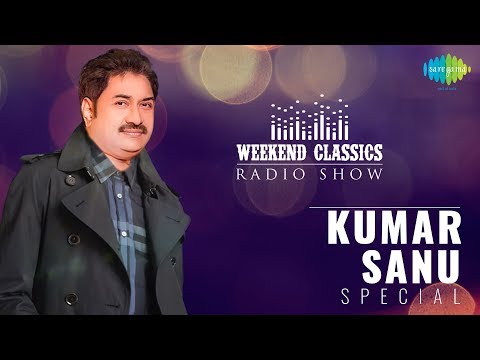 Carvaan/Weekend Classic Radio Show | Kumar Sanu Special | Tujhe Dekha To | Rooth Na Jana