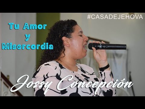 JOSSY CONCEPCIÓN | TU AMOR Y MISERICORDIA