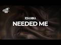 Rihanna Needed Me Lyrics