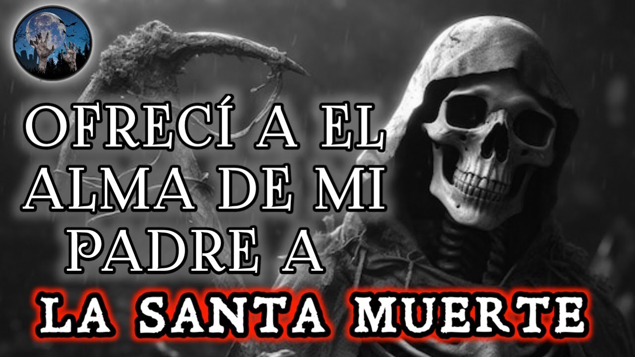 LA SANTA MUERTE: OFRECÍ LA VIDA DE MI PADRE PARA PODER SALVAR A MI MADRE | HISTORIAS DE TERROR