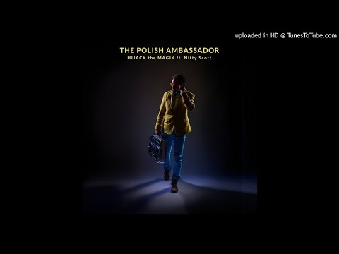 The Polish Ambassador - Hijack The Magik ft. Nitty Scott - 02 Hijack The Magik ft. Nitty Scott (Radi