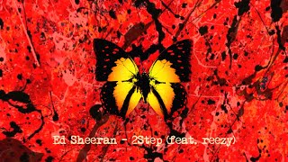 Ed Sheeran - 2step (reezy Remix) [Official Audio]