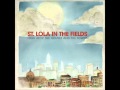 St. Lola In The Fields- Fly 