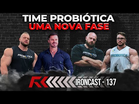CARIANI, ZANCANELLI, PACHOLOK E WILLIAM - TIME PROBIÓTICA UMA NOVA FASE - IRONCAST #137