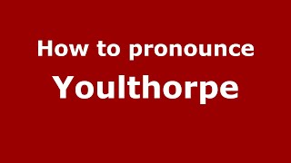 How to pronounce Youlthorpe