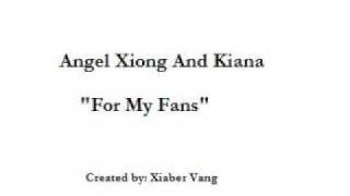 For My Fans-by: Angel Xiong N Kiana