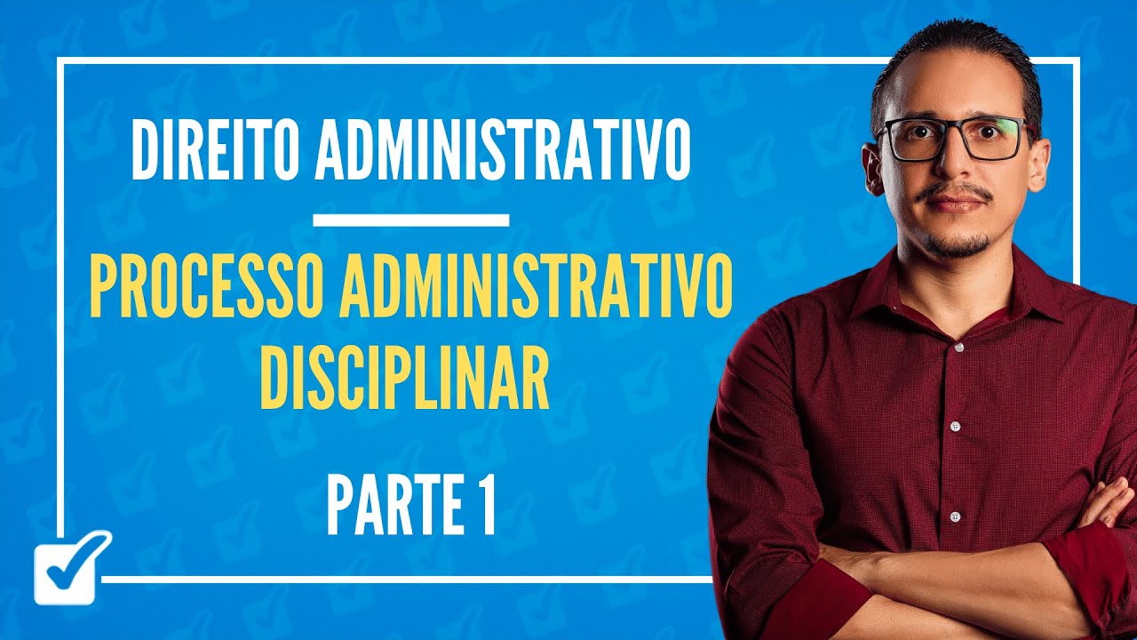 10.06.13. Aula Do Processo Administrativo Disciplinar (Direito Administrativo) - Parte 1