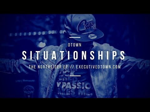 DTown - Situationships (Prod. by Mello Dee) - Top Rap Songs 2016