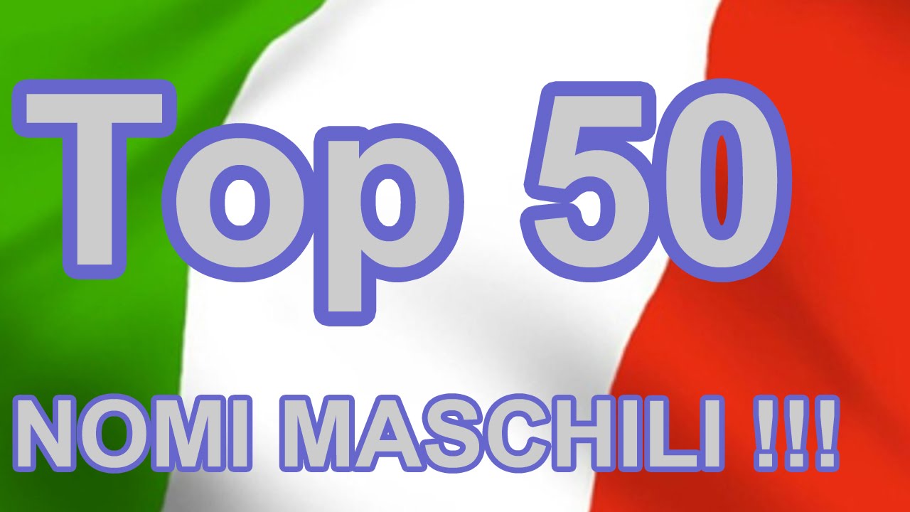 Top 50 NOMI MASCHILI ITALIANI