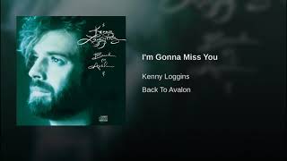 I'm Gonna Miss You - Kenny Loggins