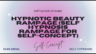 🌟 Hypnotic Beauty Rampage: Self Hypnosis for Radiant Self Concept 🌟