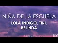 TINI, Lola Indigo, Belinda - Niña De La Escuela (Letra)