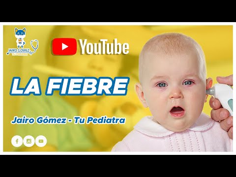 LA FIEBRE JAIRO GOMEZ TU PEDIATRA