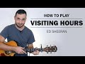 Visiting Hours (Ed Sheeran) | How To Play On Guitar