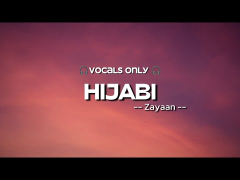 →Hijabi Lyrics Video | Zayaan | Vocals Only |