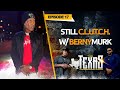 EP 17 | Texas Underground Radar • Still C.L.U.T.C.H. w/ BernyMurk