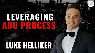 Luke Helliker Leverages The ADU Process & Learns Many Lessons