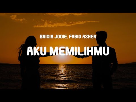 Brisia Jodie, Fabio Asher - Aku Memilihmu (Lyrics)