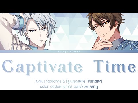 Captivate Time - Gaku Yaotome & Ryunosuke Tsunashi (kan/rom/eng color coded lyrics)