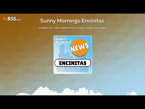 Encinitas Surf, Celtics Beat Knicks! El Chapo Family in San Diego.