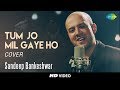 Tum Jo Mil Gaye Ho Cover I Sandeep Bankeshwar I HD Video