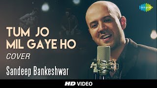 Tum Jo Mil Gaye Ho  Cover I Sandeep Bankeshwar I�