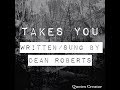Takes You by Dean Roberts
