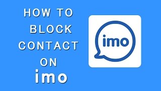 How to Block a Friend on Imo How to Block a Friend on Imo