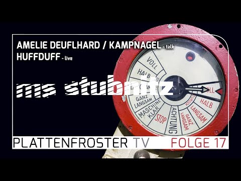 Stubnitz Plattenfroster TV 17: Amelie Deuflhard / Kampnagel (talk) + HuffDuff (live)