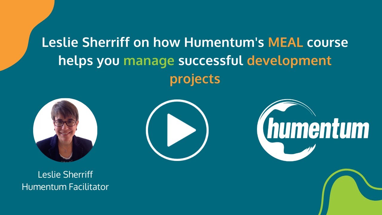 Leslie Sherriff on how Humentum's MEAL course helps you manage successful NGO development projects