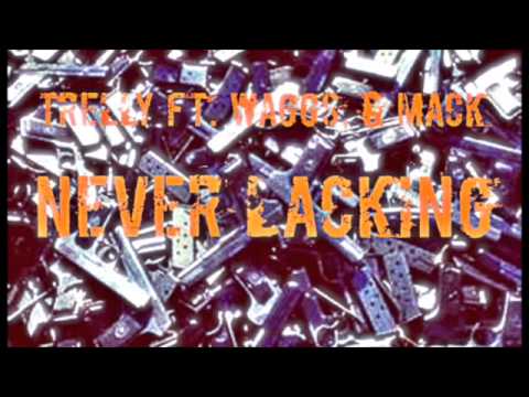 Trelly ft. Waggs, & Mack - Never Lacking