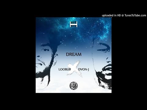 Loobub DJ - Dream (feat. Dvon-J)