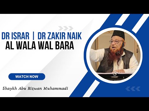 Al Wala Wal Baar | Dr Israr Dr Zakir Naik Gumrah Hai | Shaykh Abu Rizwan Muhammadi