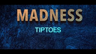 Madness Tiptoes