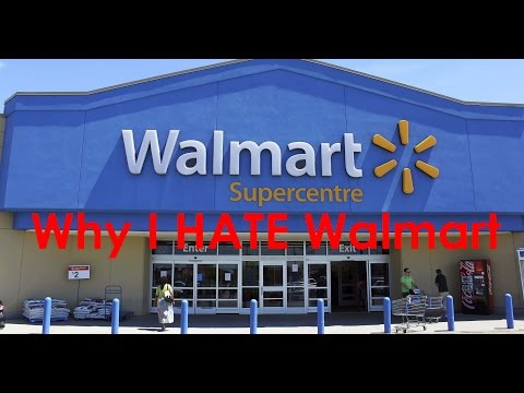 Why I hate Walmart