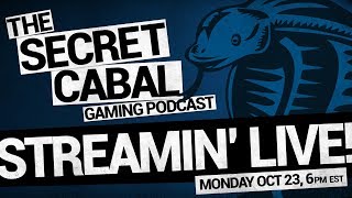 The Secret Cabal Streamin' Live! (Monday, Oct 23 at 6pm EST)