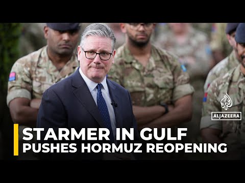 Starmer in Gulf, urges permanent ceasefire and reopening of the Strait of Hormuz