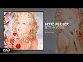 Bette Midler - Its Too Late