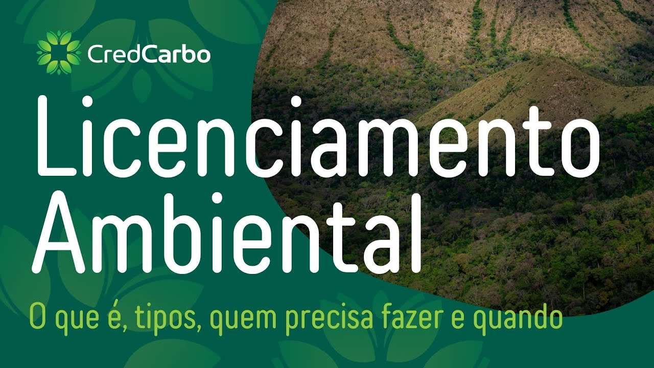 Licenciamento Ambiental - O que é, tipos, quem precisa fazer e quando.