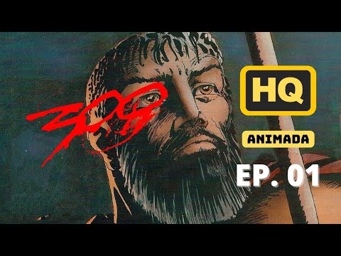 300 FRANK MILLER | EP.1 História em Quadrinhos Animada (o filme nasceu daqui)