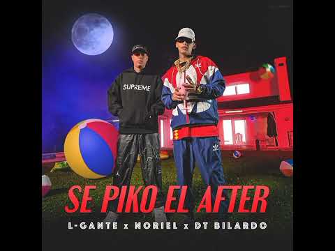 L-Gante❌Noriel❌DT Bilardo - SE PIKO EL AFTER