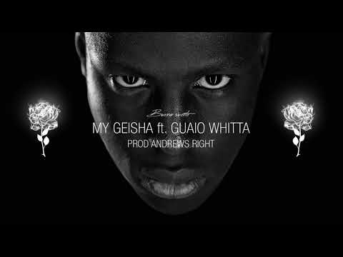05 - MY GEISHA FEAT GUAIO WHITTA (PROD ANDREWS RIGHT)