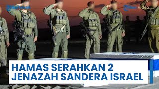 Hamas Serahkan 2 Jenazah Sandera Israel ke Palang Merah di Tengah Gencatan Senjata yang Runtuh