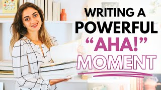 Keys to Writing Writing a Powerful “Aha!” Moment