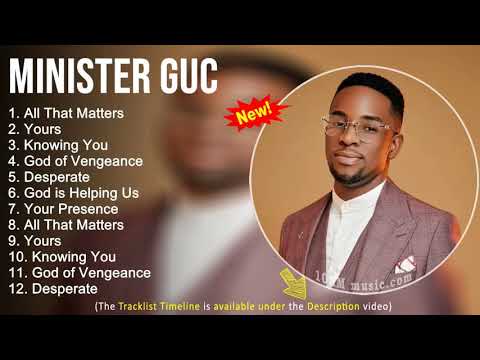 Minister GUC Gospel Worship Songs - All That Matters, Yours, Knowing You - Gospel Songs 2022