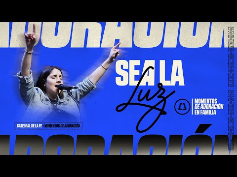 Sea la luz | Catedral de la Fe EN VIVO, Silvina Sánchez