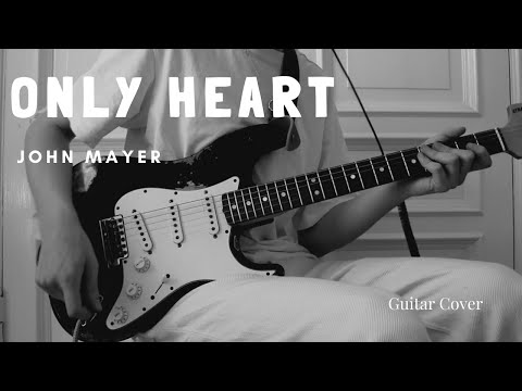 Only Heart - John Mayer