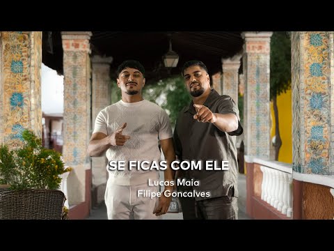 Lucas Maia feat-Filipe Gonçalves ( Se Ficas Com Ele ) Videoclipe Oficial