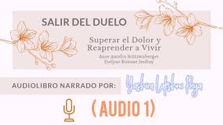 Salir del Duelo - Superar el Dolor y Reaprender a Vivir (AUDIO 1)