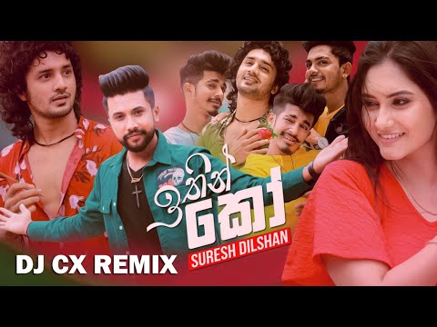 Ithin Ko (Remix) - Suresh Dilshan ft DJ CX | Sinhala Remix | Sinhala DJ Songs | Suresh Dilshan Songs